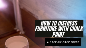 Read more about the article How to Distress Furniture with Chalk Paint – A Step-by-Step Guide