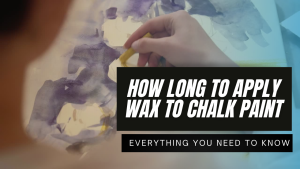 Read more about the article How Long to Apply Wax to Chalk Paint – Everything You Need to Know