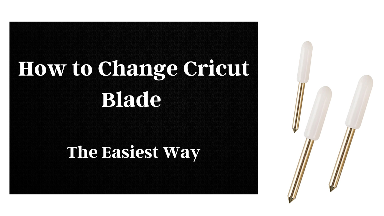 You are currently viewing How to Change Cricut Blade -The Easiest Way