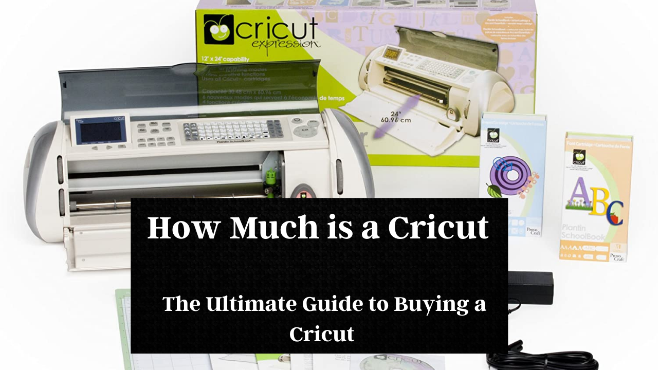 You are currently viewing How Much is a Cricut – The Ultimate Guide to Buying a Cricut