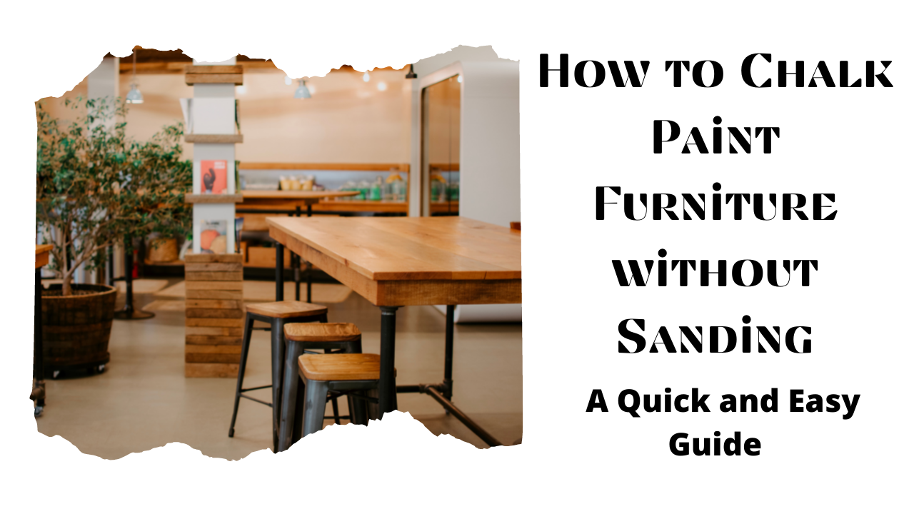 You are currently viewing How to Chalk Paint Furniture without Sanding – A Quick and Easy Guide