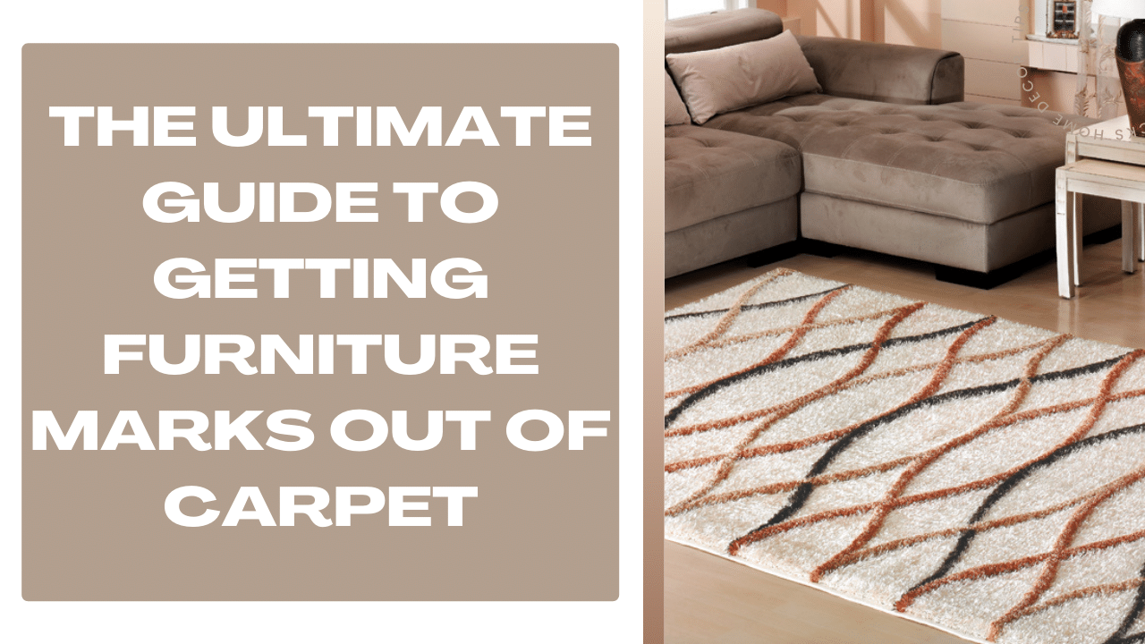 You are currently viewing The Ultimate Guide to Getting Furniture Marks Out of Carpet