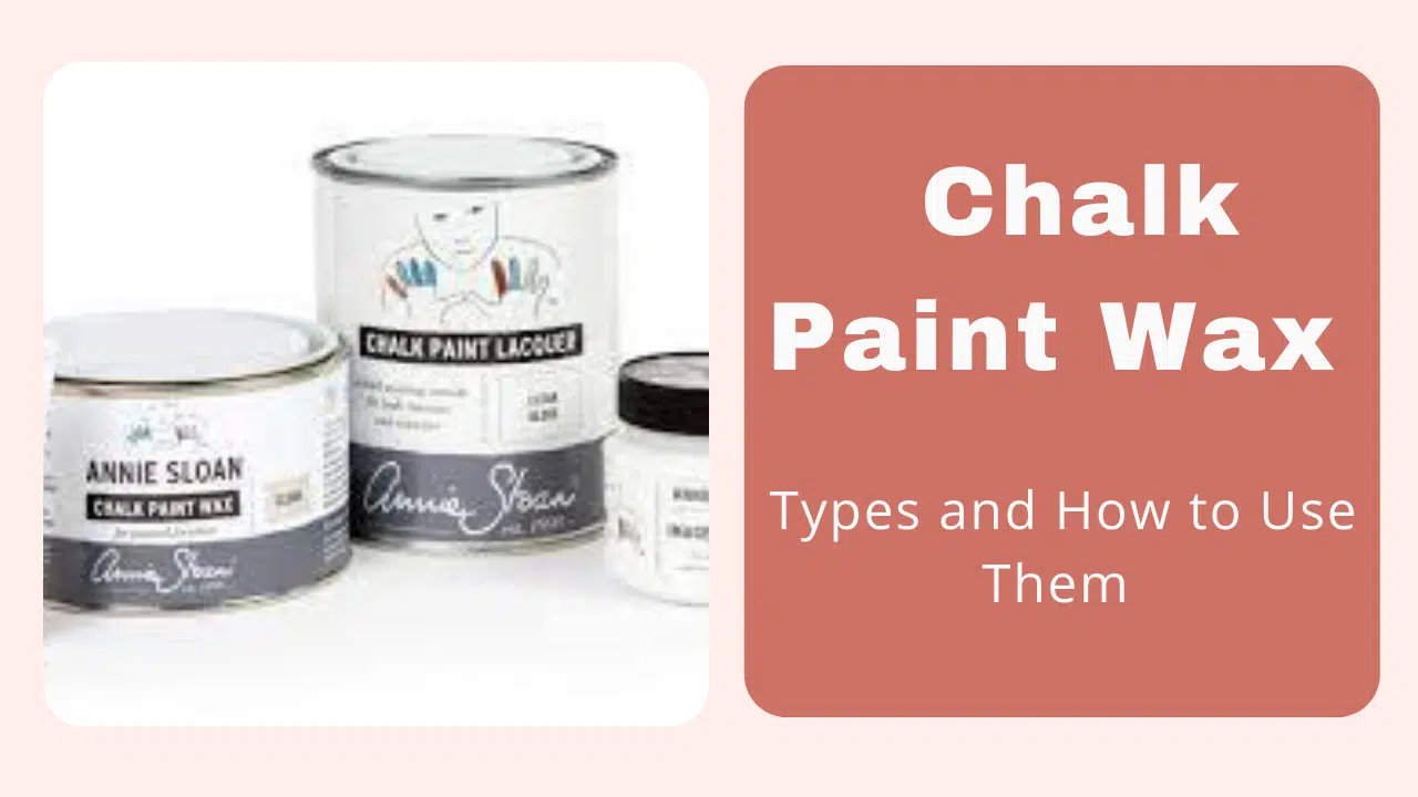 You are currently viewing Chalk Paint Wax – Types and How to Use Them