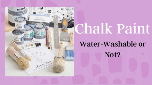 Read more about the article Chalk Paint – Water-Washable or Not?