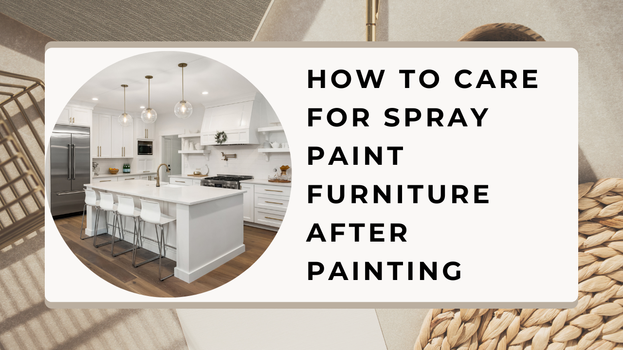 You are currently viewing How to Care for Spray Paint Furniture After Painting