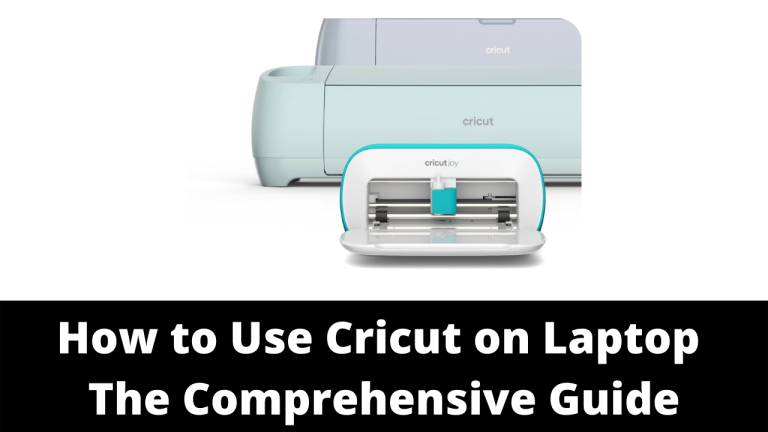 how-to-use-cricut-on-laptop-the-comprehensive-guide