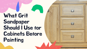 Read more about the article What Grit Sandpaper Should I Use for Cabinets Before Painting