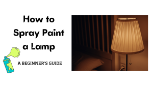How to Spray Paint a Lamp –  A Beginner’s Guide