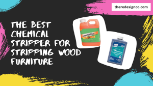 The Best Chemical Stripper for Stripping Wood Furniture