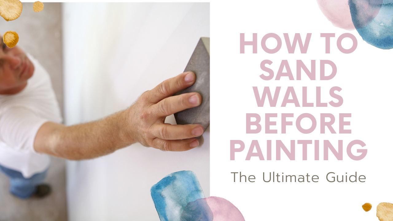 You are currently viewing How to Sand Walls Before Painting – The Ultimate Guide
