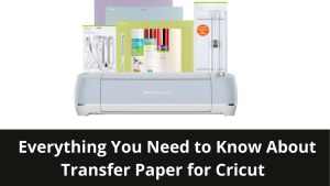 Read more about the article Everything You Need to Know About Transfer Paper for Cricut