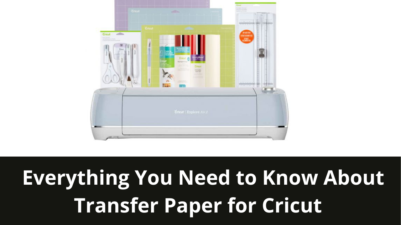 You are currently viewing Everything You Need to Know About Transfer Paper for Cricut