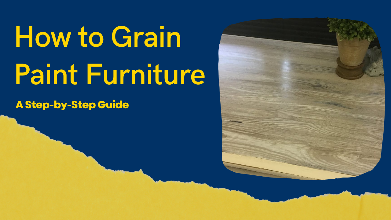 You are currently viewing How to Grain Paint Furniture – A Step-by-Step Guide