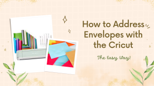 Read more about the article How to Address Envelopes with the Cricut – The Easy Way!