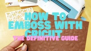 Read more about the article How to Emboss with Cricut – The Definitive Guide