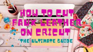 Read more about the article How to Cut Faux Leather on Cricut – The Ultimate Guide