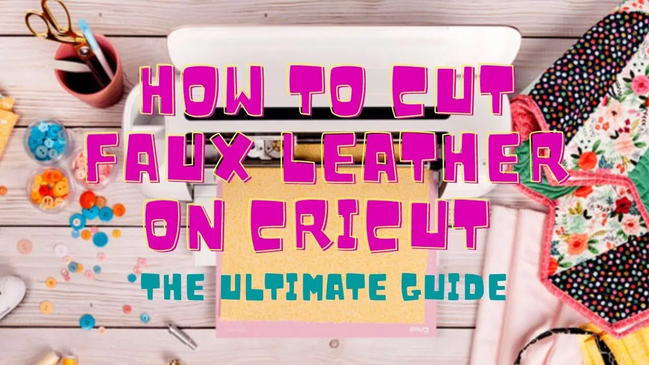 You are currently viewing How to Cut Faux Leather on Cricut – The Ultimate Guide